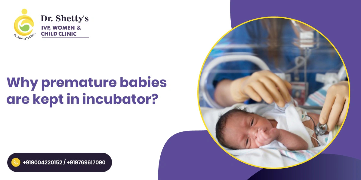 Why are Premature Babies kept in Incubators?